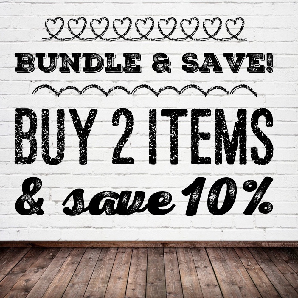 Bundle & Save!!! Buy 2 items and save 10%!!!